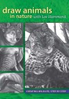 Draw Animals in Nature With Lee Hammond: Creating Wildlife, Step by Step - Lee Hammond