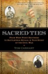 Sacred Ties: From West Point Brothers to Battlefield Rivals: A True Story of the Civil War - Tom Carhart