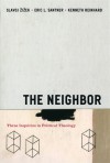 The Neighbor: Three Inquiries in Political Theology - Slavoj Žižek, Eric L. Santner, Kenneth Reinhard