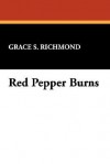 Red Pepper Burns - Grace S. Richmond