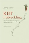 KBT i utveckling - En introduktion till kognitiv beteendeterapi - Anna Kåver