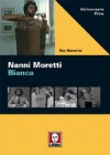 Nanni Moretti Bianca - Roy Menarini