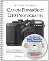 A Short Course in Canon Powershot G10 Photography book/ebook - Dennis Curtin