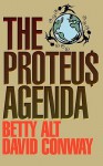 The Proteus Agenda - Betty Sowers Alt, David Conway