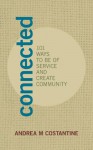 Connected: 101 Ways to Be of Service and Create Community - Andrea Costantine