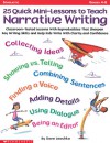 25 Quick Mini-Lessons To Teach Narrative Writing: Classroom-Tested Lessons with Reproducibles That Sharpen Key Writing Skills and Help Kids Write with Clarity and Confidence - Dave Leochko