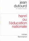 Henri, ou, L'éducation nationale - Jean Dutourd