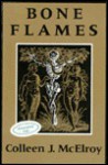 Bone Flames Bone Flames Bone Flames Bone Flames Bone Flames: Poems Poems Poems Poems Poems - Colleen J. McElroy