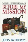 What I Wish I'd Known Before My Mission - John Bytheway