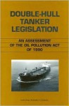 Double-Hull Tanker Legislation - National Research Council, Natl Research Coun