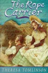 The Rope Carrier - Theresa Tomlinson