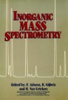 Inorganic Mass Spectrometry - F. Adams, René Van Grieken, Renaat Gijbels