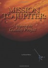 Mission to Jupiter: A History of the Galileo Project - NASA, Michael Meltzer