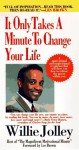 It Only Takes a Minute to Change Your Life!: A Motivational and Inspirational Revolution That Will Show You How to Release the Power Within You - Willie Jolley