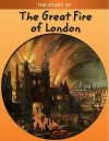 The Story Of Great Fire Of London - Anita Ganeri