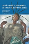 Public Opinion, Democracy, and Market Reform in Africa - Michael Bratton