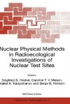 Nuclear Physical Methods in Radioecological Investigations of Nuclear Test Sites - Siegfried S. Hecker, Caroline Mason, Kairat K. Kadyrzhanov, Serge B. Kislitsin