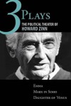 Three Plays: The Political Theater of Howard Zinn: Emma, Marx in Soho, Daughter of Venus - Howard Zinn