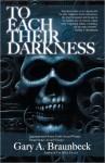 To Each Their Darkness - Gary A. Braunbeck