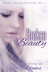 Broken Beauty (Broken Beauty Novellas #1) - Chloe Adams