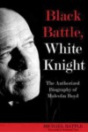 Black Battle, White Knight: The Authorized Biography of Malcolm Boyd - Michael Battle