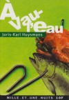 A Vau-l'Eau - Joris-Karl Huysmans