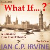 London 2012 : What If? (Book One) ( A Romantic Mystery Adventure) - Ian C.P. Irvine