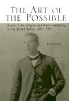 Art of Possible: Booker T. Washington and Black Leadership in the United States 1881-1925 - Kevern Verney