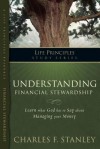 Charles Stanley Life Principles Study Guides: Understanding Financial Stewardship - Charles F. Stanley