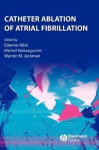 Catheter Ablation of Atrial Fibrillation - Etienne Aliot, Michel Haissaguerre, Warren Jackman