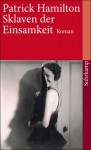 Sklaven der Einsamkeit - Miriam Mandelkow, Patrick Hamilton