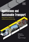 Institutions and Sustainable Transport: Regulatory Reform in Advanced Economies - Peit Rietveld, Roger R. Stough