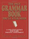 Only Grammar Book You'll Ever Need, The: A One-Stop Source for Every Writing Assignment - Susan Thurman