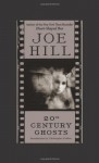 20th Century Ghosts - Joe Hill, Christopher Golden