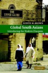 Global South Asians: Introducing the Modern Diaspora - Judith M. Brown