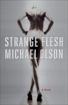 Strange Flesh - Michael Olson