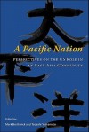 A Pacific Nation: Perspectives on the US Role in an East Asia Community - Mark Borthwick, Tadashi Yamamoto