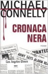 Cronaca nera - Michael Connelly, Patrizia Traverso, Stefano Tettamanti