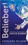 Belieber!: Faith, Fame, and the Heart of Justin Bieber - Cathleen Falsani