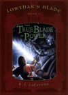 The True Blade of Power (Lowthar's Blade, Book #3) - R.L. LaFevers, Hunter Brown