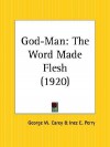 God-Man: The Word Made Flesh - George W. Carey, Inez Eudora Perry