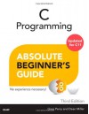 C Programming Absolute Beginner's Guide (Absolute Beginner's Guides (Que)) - Greg M. Perry, Dean Miller