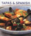 Tapas & Spanish: 130 Sun-Drenched Classic Recipes Shown in 230 Photographs - Pepita Aris