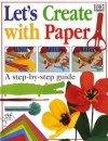 Let's Create with Paper - Dave King, Dawn Sirett, Angela Wilkes