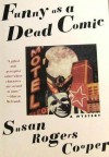 Funny as a Dead Comic - Susan Rogers Cooper