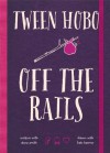 Tween Hobo: Off the Rails - Tween Hobo, Alena Smith, Kate Harmer