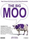 The Big Moo: Stop Trying to Be Perfect and Start Being Remarkable - Seth Godin, The Group of 33