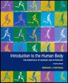 Introduction to the Human Body: The Essentials of Anatomy and Physiology - Gerald J. Tortora, Sandra Reynolds Grabowski