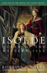 Isolde, Queen of the Western Isle - Rosalind Miles