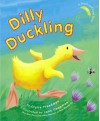 Dilly Duckling - Claire Freedman, Jane Chapman